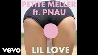 Petite Meller, Pnau - Lil Love (Extended)