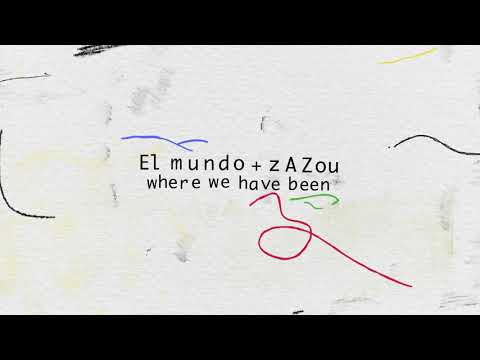 El Mundo & Zazou - Where Have We Been