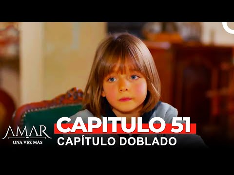 Amar Una Vez Más Capitulo 51 (Doblado en Español)