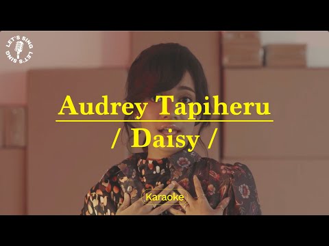 Audrey Tapiheru - Daisy | Karaoke | Let's Sing