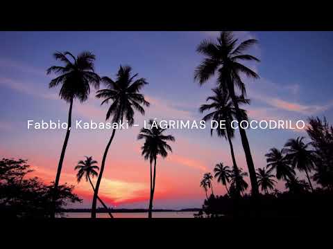 Fabbio, Kabasaki - LÁGRIMAS DE COCODRILO
