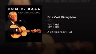 Tom T. Hall - I&#39;m A Coal Mining Man