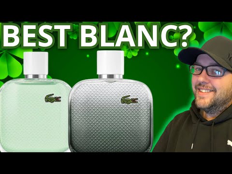 WHICH LACOSTE BLANC IS THE BEST? Lacoste Blanc Eau Fraiche vs Lacoste Blanc Eau Intense