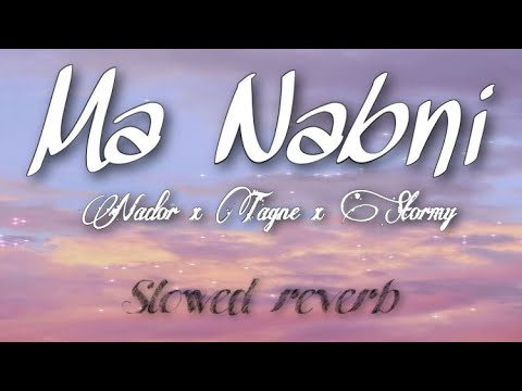 Ma Nabni ما نابني - Nador x Tagne x Stormy  (Slowed & Reverb)
