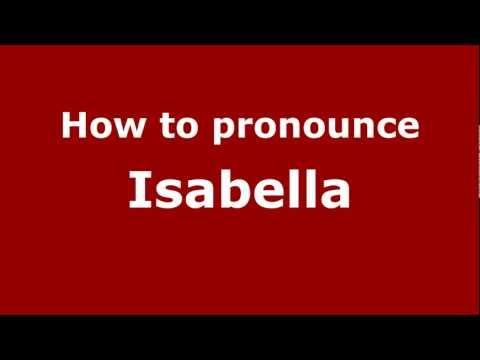 How to Pronounce Isabella - PronounceNames.com