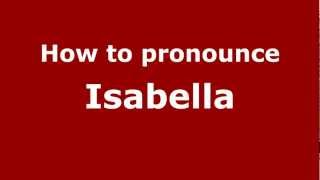 How to pronounce Isabella