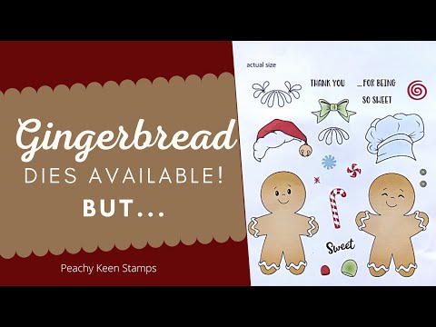 Gingerbread Alert! Peachy Keen Stamps Have Dies, But...