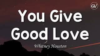 Whitney Houston - You Give Good Love [Lyrics]