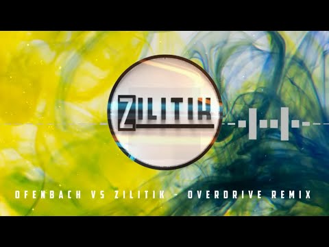 OVERDRIVE - ZILITIK vs Ofenbach (Remix) [Reloaded]