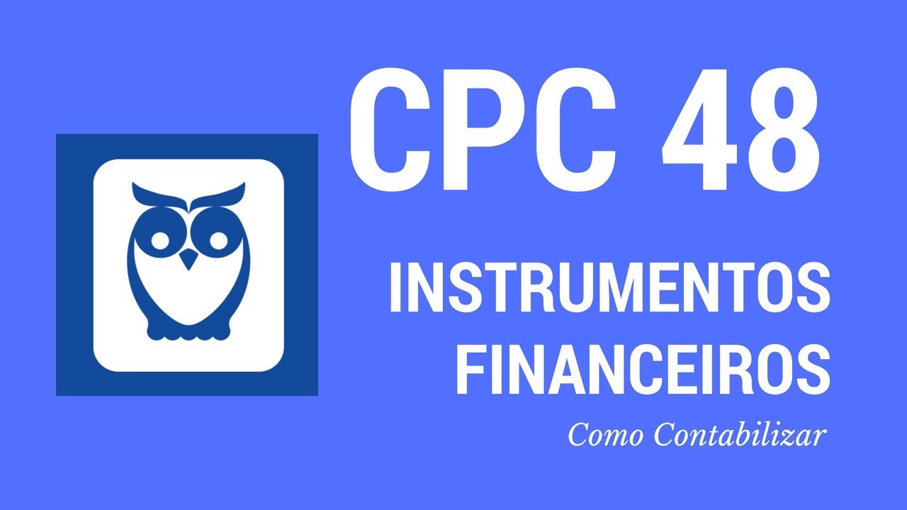 CPC 48 - INSTRUMENTOS FINANCEIROS | AULA COMPLETA