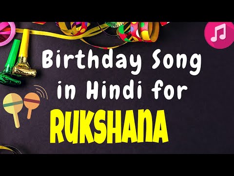 Birthday Song for Rukshana | Happy Birthday Rukshana Song | Happy Birthday Rukshana Song hindi