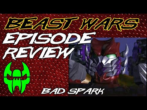 Bad Spark - Beast Wars Episode Review 34
