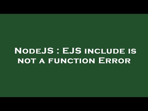 Nodejs Ejs Include Is Not A Function Error