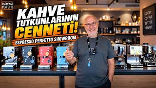Kahve Tutkunlarının Buluşma Noktası | Espresso Perfetto Showroom Turu