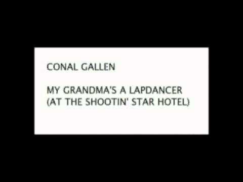 Conal Gallen - My Grandmas A Lapdancer (at the Shootin Star Hotel)