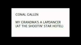 Conal Gallen - My Grandmas A Lapdancer (at the Shootin Star Hotel)