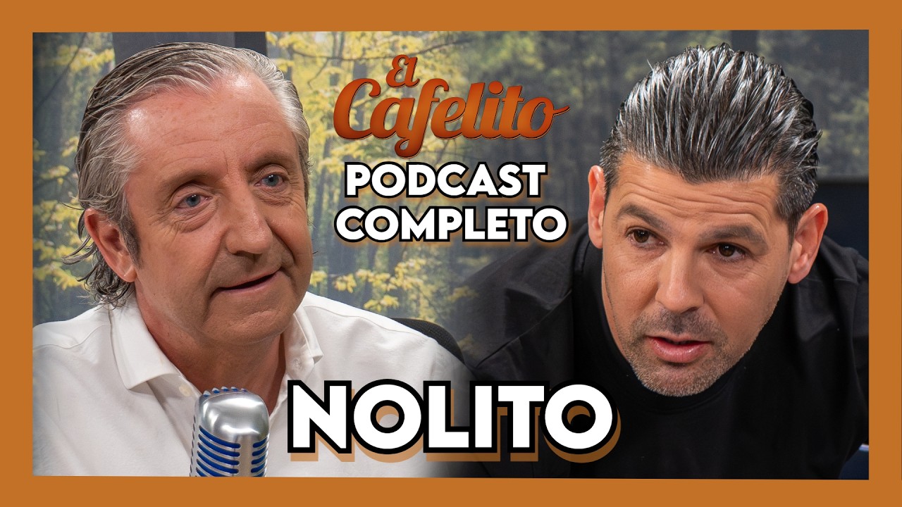 EL CAFELITO DE JOSEP PEDREROL #57 | NOLITO | PODCAST COMPLETO