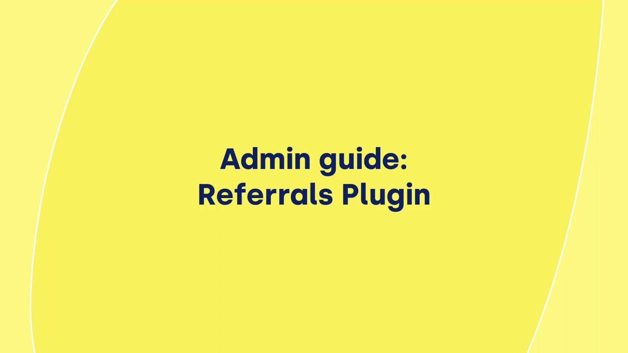 thumbnail for Admin guide: Referrals Plugin