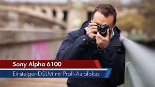 Sony A6100 | Gehobene Einsteiger-DSLM mit Profi-Autofokus im Test [Deutsch]