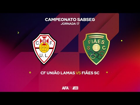 CF UNIÃO LAMAS vs FIÃES SC  - JORNADA 17 - Com o Patrocínio Oficial da Seaside