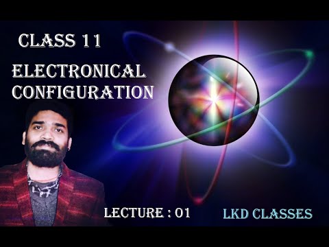 CLASS 11th ELECTRONIC CONFIGURATION || LECTURE : 01 @LKD CLASSES