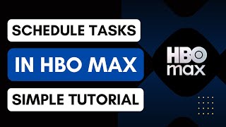 How To Schedule Tasks In HBO Max