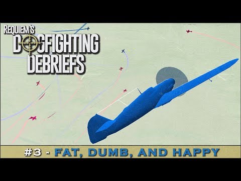 Dogfighting Debriefs #3 - Fat, Dumb, and Happy