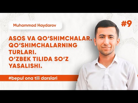 9 - dars | Asos va qo'shimchalar. Qo'shimchalarning turlari. O'zbek tilida so'z yasalishi.