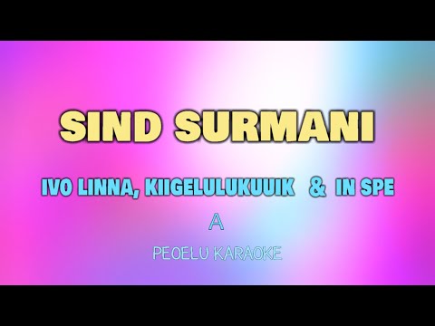 Sind surmani - Ivo Linna, Kiigelulukuuik & In Spe (lyrics)