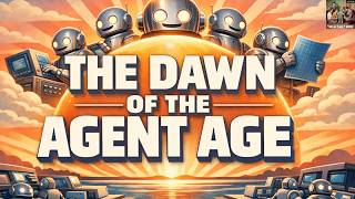The Dawn of the Agent Age