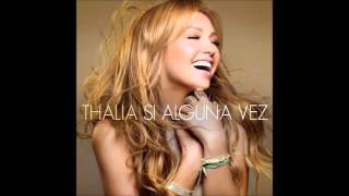 Thalia -Si Alguna Vez (Completa)