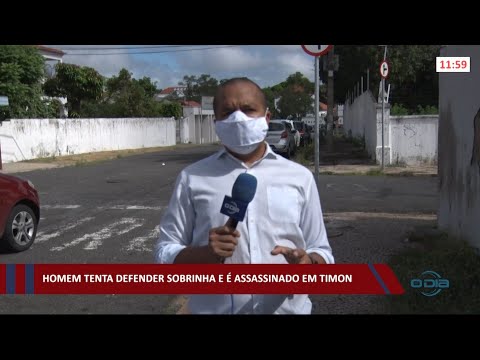 Homem tenta defender sobrinha e é assassinado em Timon 29 03 2021