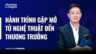 Business Insights #63 | Hành trình gập mở từ nghệ thuật đến thương trường | MC Anh Tuấn