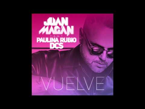 Juan Magan   Vuelve Audio ft  Paulina Rubio, DCS