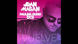 Juan Magan   Vuelve Audio ft  Paulina Rubio, DCS