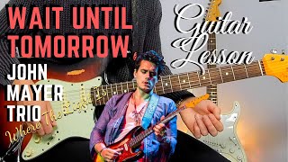 Wait Until Tomorrow - John Mayer Trio (Where The Light Is) GUITAR LESSON