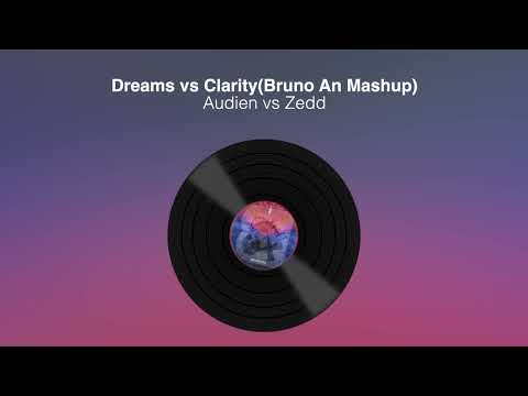 Audien vs Zedd - Dreams vs Clarity (Bruno An Mashup)
