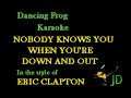Eric Clapton Nobody Knows You When You Re Down And Out Wbgv Karaoke Dancing Frog Karaoke