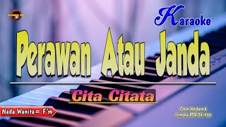 Download lagu Perawan Atau Janda Karaoke - Cita Citata mp3