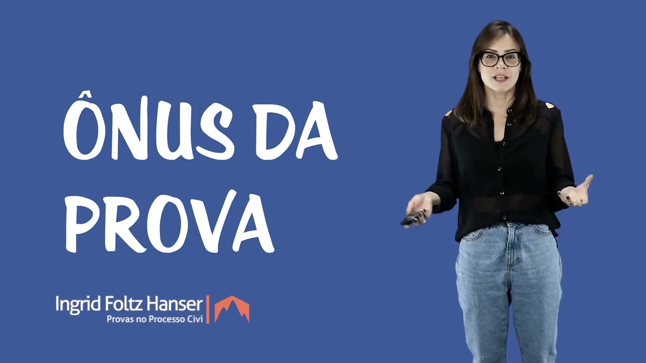 Provas no Processo Civil - Ônus da Prova