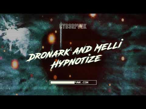 Dronark & Melli - Hypnotize [OUT NOW ON CYB3RPVNK]