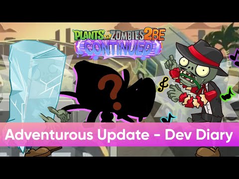 PvZ2 Be Continued: Adventurous Update - Dev Diary