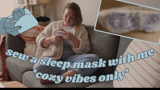 🧵 🪡 Sewing a Sleep Mask Vlog (cozy vibes only) 😴 🧶