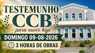 3 horas de Testemunho CCB Hoje Domingo 09-08-2026 #ccb #obrasccb