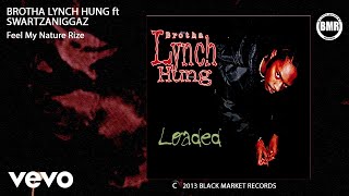 Brotha Lynch Hung - Feel My Nature Rize (Official Audio) ft. Swartzaniggaz