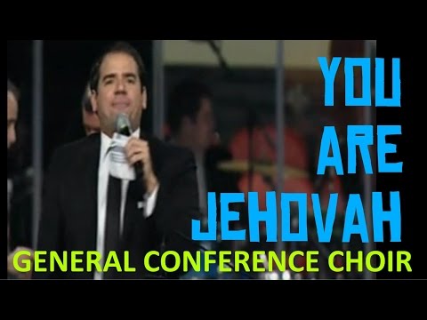 You Are Jehovah | General Conference Choir