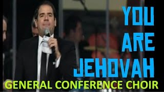 You Are Jehovah | General Conference Choir