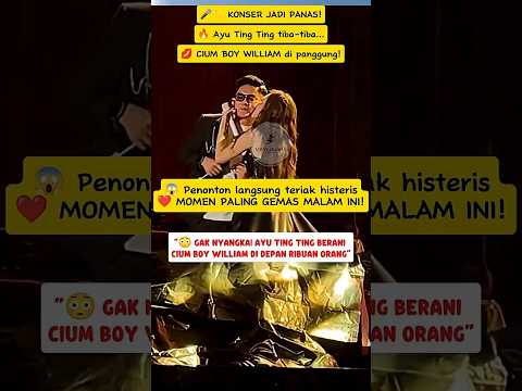 Penonton Histeris!Ayu TingTing Cium Boy William di Konser #ayutingting #konser #boywillam  #trending