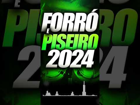 SELEÇÃO PISEIRO e FORRÓ 2024 - SÓ AS TOP - AS MELHORES MÚSICAS DE PISEIRO #piseiro #forro