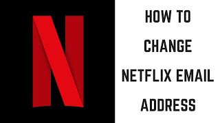 How to Change Netflix Email Address
